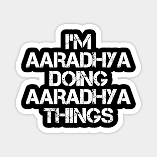 Aaradhya Name - Aaradhya Doing Aaradhya Things Magnet