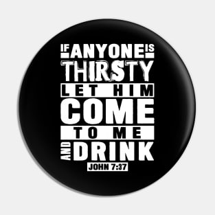 John 7:37 If Anyone Is Thirsty Let Him Come To Me And Drink Pin