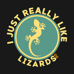 I Just Really Like Lizards Ok T-Shirt