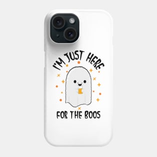 I'm Just Here For The Boos Phone Case