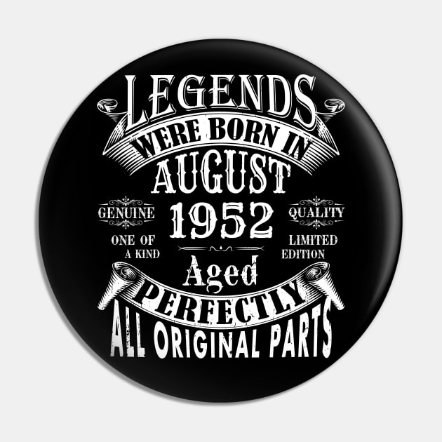 Legends Were Born In August 1952 Limited Edition Birthday Vintage Quality Aged Perfection Pin by yalp.play