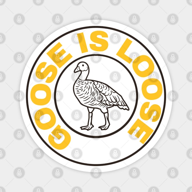 Goose is loose Magnet by SimpliDesigns