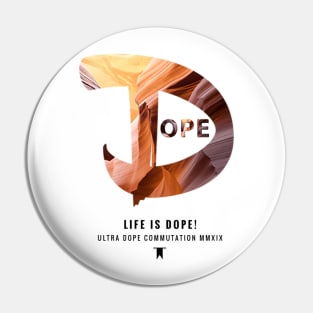 DOPE - Life is Dope Pin