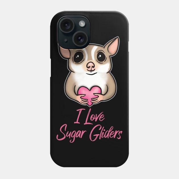 I Love Sugar Glider for Sugar Glider Lovers Phone Case by Mochi Merch