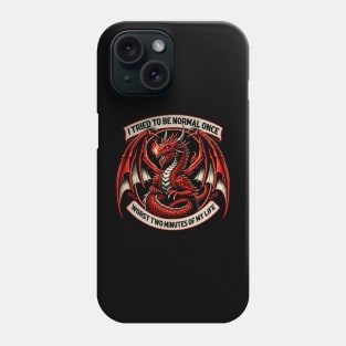 Cartoon Chronicles Dragon I Tried To Be Normal Once Worst Two Minute Of My Life Phone Case