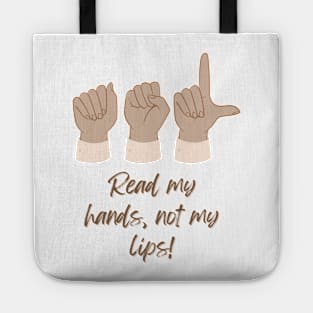 ASL American Sign Language Read my Hands, not my lips! Tote