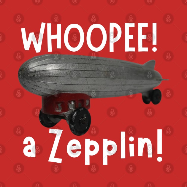 Whoopee a Zepplin! by TurnerTees