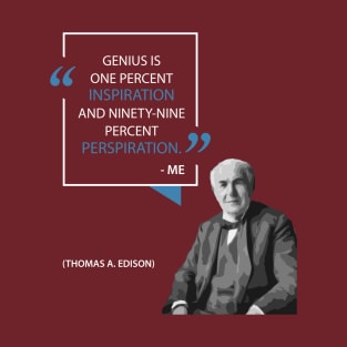 Thomas Edison on Inspiration & Perspiration T-Shirt