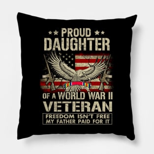 Proud Daughter Of A WWII Veteran T-Shirt World War 2 Veterans Daughter Pillow