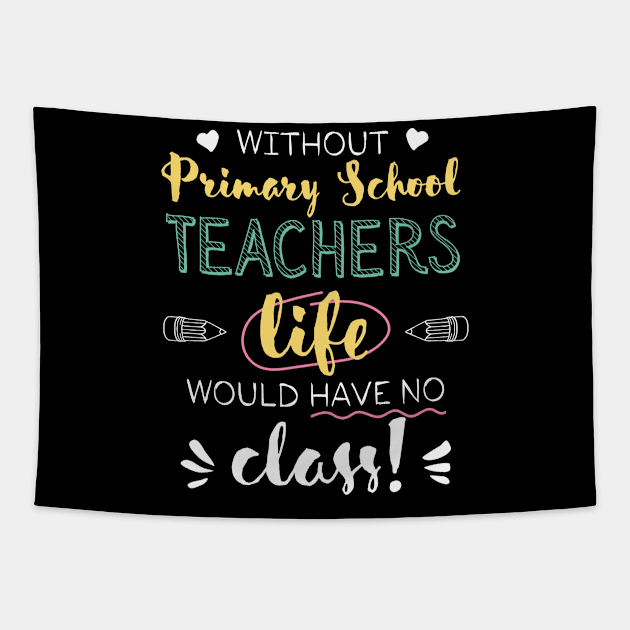 Without Primary School Teachers Gift Idea - Funny Quote - No Class Tapestry by BetterManufaktur