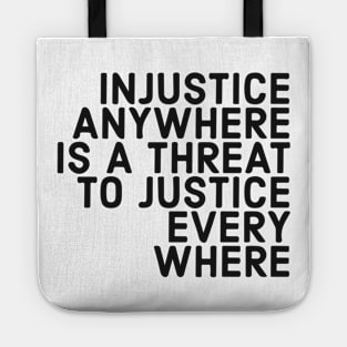 Injustice Anywhere Is A Threat To Justice Everywhere Tote