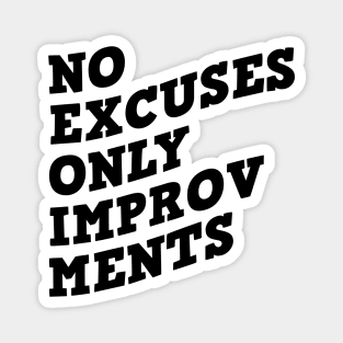 No Excuses Only Improvements Magnet