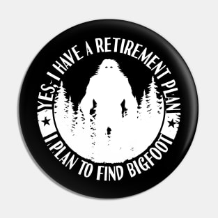 Bigfoot Sasquatch Retirement Plan Pin