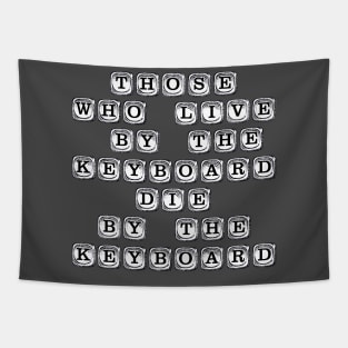 Those Who Live By The Keyboard Tapestry