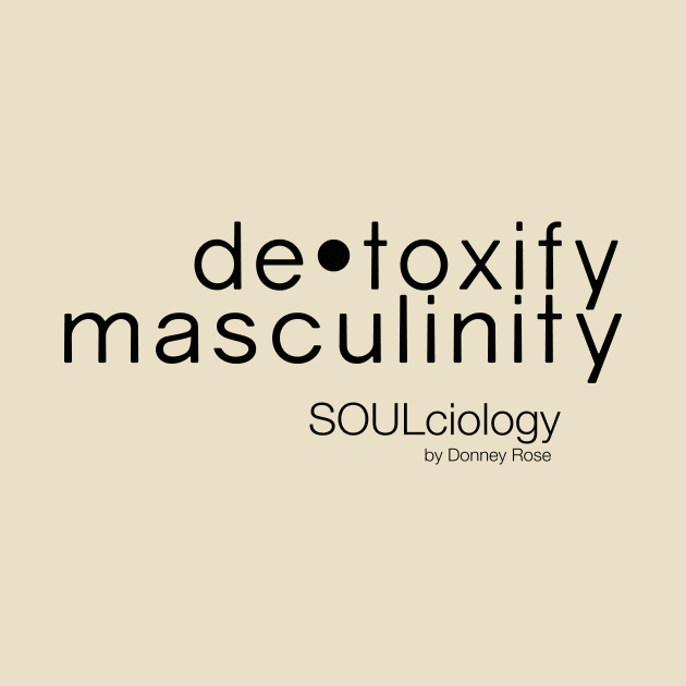 De•Toxify Masculinity by DR1980