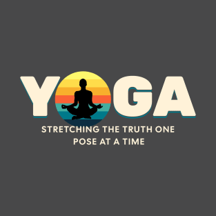 Yoga Stretching The Truth Yoga lover T-Shirt