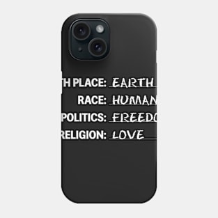 Birthplace Earth Race Human Politics Freedom Religion Love Phone Case