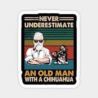 Never underestimate an old man with a chihuahua Magnet