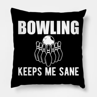 Bowling keeps me sane Pillow