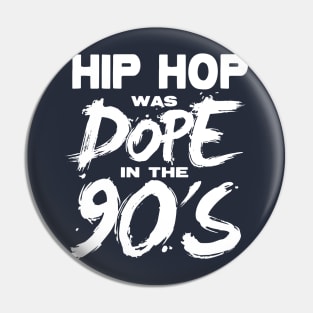 Hip Hop was DOPE in the 90's Pin