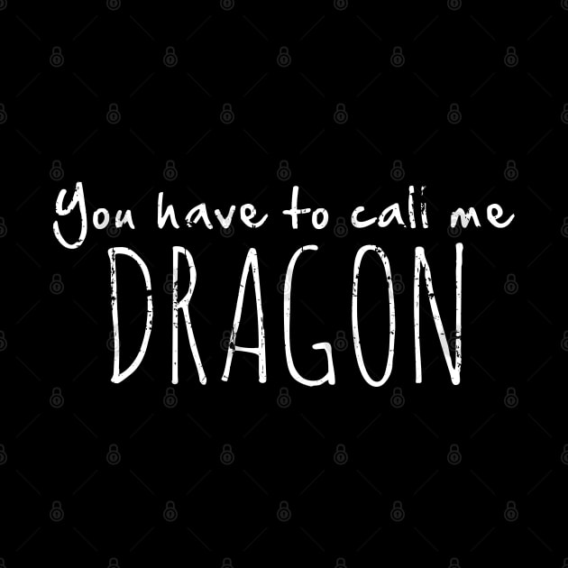 You Have to Call Me Dragon by SaltyCult