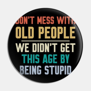 Don't Mess With Old People Pin