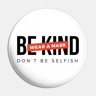 Be kind. Wear a mask. Don't be selfish (Black & Red Design) Pin