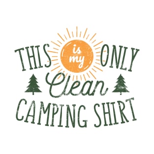 This Is My Only Clean Camping Shirt T-Shirt