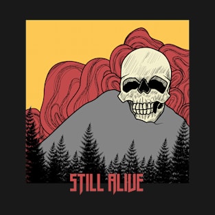 STILL ALIVE T-Shirt