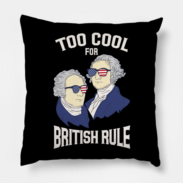 Too Cool For British Rule Pillow by Fresan