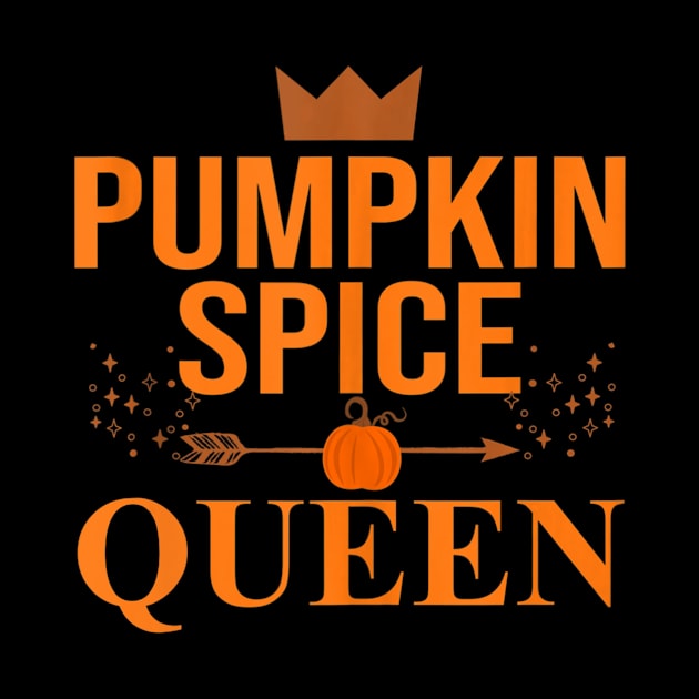 Pumpkin spice Queen Coffee Lover halloween Thanksgiving by williamarmin