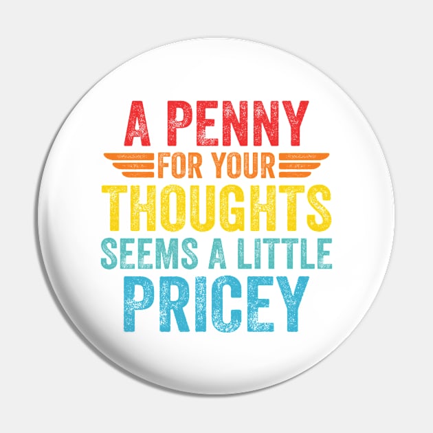 A Penny For Your Thoughts Seems A Little Pricey Pin by RiseInspired
