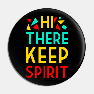 Hi there keep spirit Pin