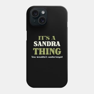 It's a Sandra Thing You Wouldn't Understand Phone Case