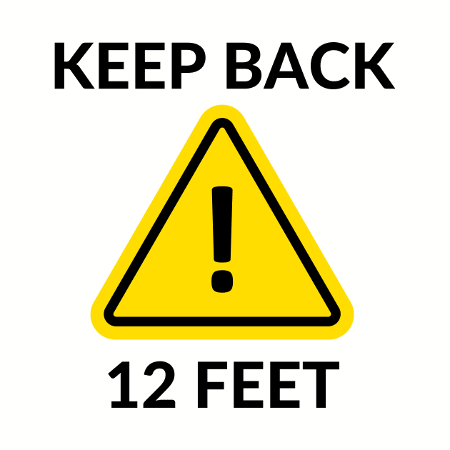 Keep back 12 feet by Rickido