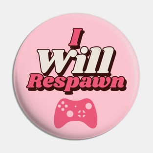 I Will Respawn Pin