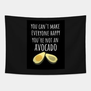 You Can't Make Everyone Happy You're Not An Avocado Tapestry