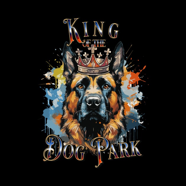 Cute German Shepherd King of the Dog Park graphic for dog lover dog mom dog dad Funny Dog by Tees 4 Thee