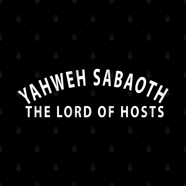 Yahweh Sabaoth The Lord Of Hosts Inspirational Christians by Happy - Design