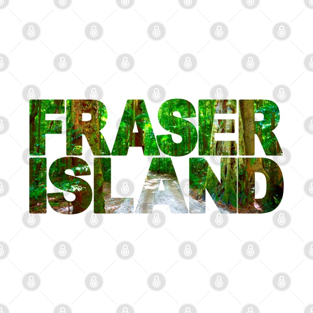 FRASER ISLAND - Queensland Australia by TouristMerch