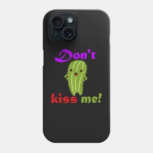 Don't kiss me Phone Case