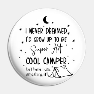 Camping, i never dreamed i'd grow up to be a super hot camper Pin