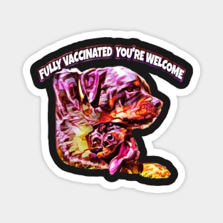 Rottweiler fully vaccinated you're welcome Magnet