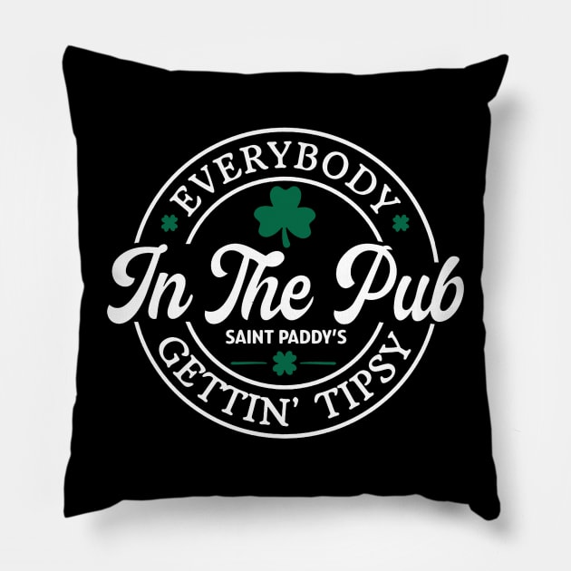 Everybody In The Pub Getting Tipsy, St. Patrick's Day Gift,Irish Pillow by bonsauba