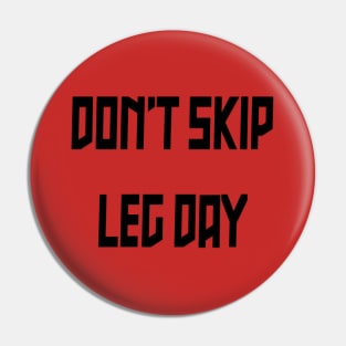 Don't Skip Leg Day Pin