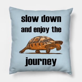 Slow Down And Enjoy The Journey Tortoise Pillow