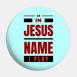 In Jesus Name I Play | Christian Pin