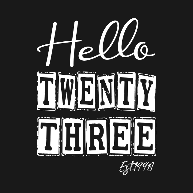 Hello Twenty three Est.1998 23th Funny Birthday by shopcherroukia