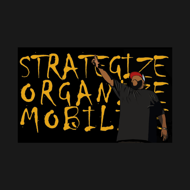 Killer Mike - Strategize, Organize, Mobilize by PennyandPeace