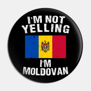 I'm Not Yelling I'm moldovan Pin